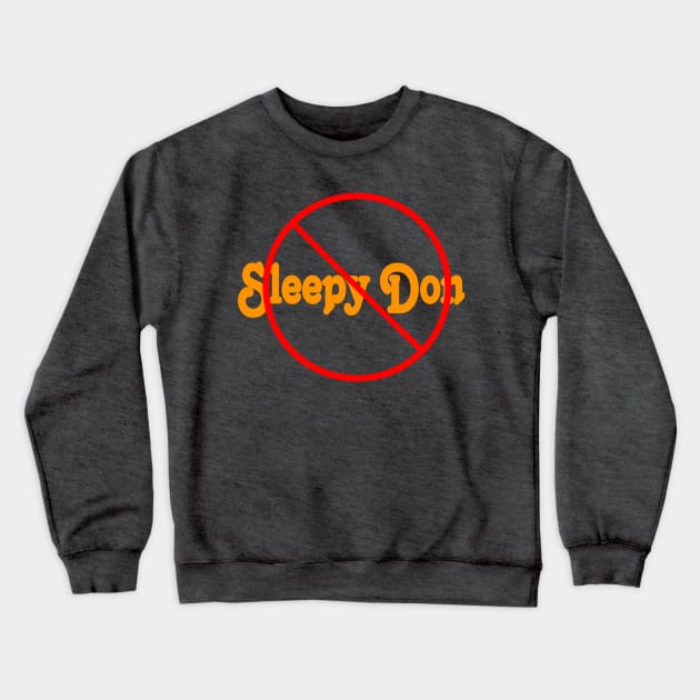 🚫 Sleepy Don - Front Crewneck Sweatshirt by SubversiveWare